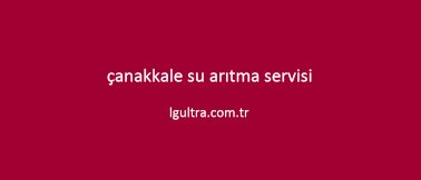 çanakkale su arıtma servisi çanakkale su arıtma servisi